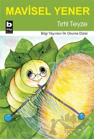 Tırtıl Teyze – Mavisel Yener – Bilgi Yayınevi kitap kapağı