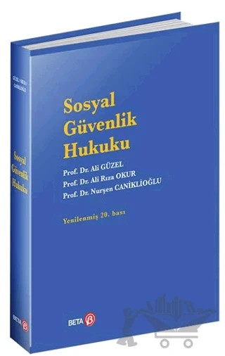 Sosyal Güvenlik Hukuku – Ali Güzel, Ali Rıza Okur, Nurşen Caniklioğlu – Beta Yayınevi kitap kapağı