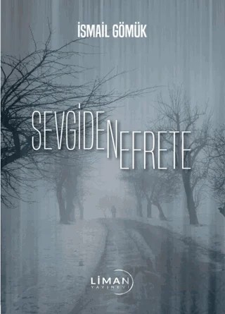 Sevgiden Nefrete – İsmail Gömük – Liman Yayınevi kitap kapağı