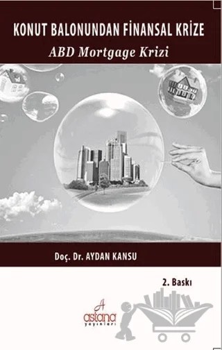 Konut Balonundan Finansal Krize ABD Mortgage Krizi – Aydan Kansu – Astana Yayınları kitap kapağı
