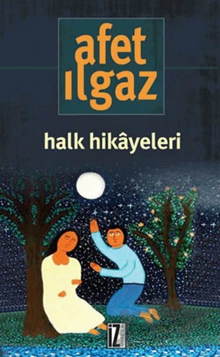 Halk Hikayeleri – Afet Ilgaz – İz Yayıncılık kitap kapağı