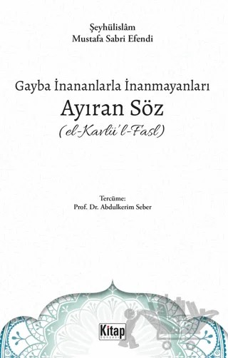 Gayba İnananlarla İnanmayanları Ayıran Söz (El- Kavlü'l-Fasl) – Mustafa Sabri Efendi – Kitap Dünyası Yayınları kitap kapağı