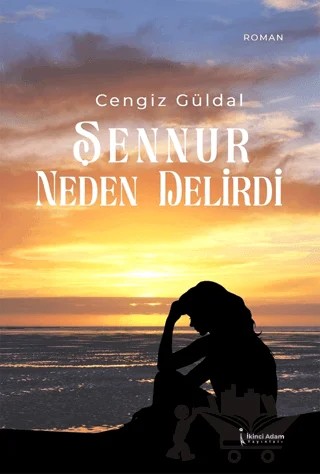 Şennur Neden Delirdi – Cengiz Güldal – İkinci Adam Yayınları kitap kapağı