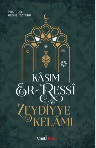 Kasım Er-Ressi - Zeydiyye Kelamı – Resul Öztürk – Ahenk Kitap kitap kapağı