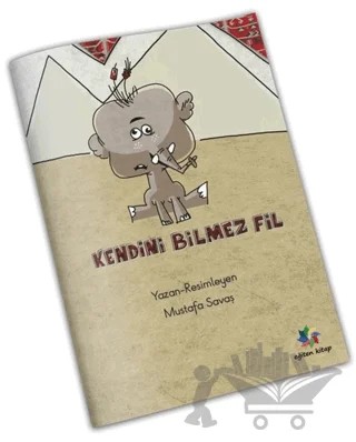 Kendini Bilmez Fil – Mustafa Savaş – Eğiten Kitap kitap kapağı