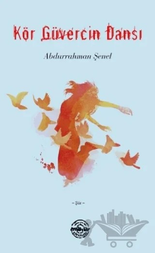 Kör Güvercin Dansı – Abdurrahman Şenel – Mühür Kitaplığı kitap kapağı