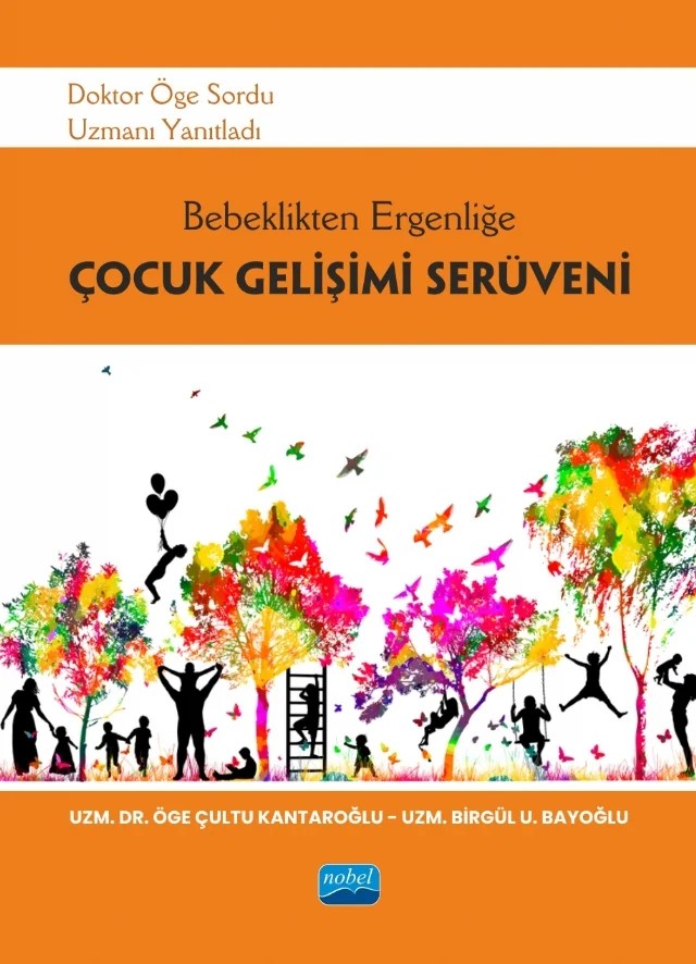 Bebeklikten Ergenliğe Çocuk Gelişimi Serüveni – Öge Çultu Kantaroğlu, Birgül U. Bayoğlu – Nobel Akademik Yayıncılık kitap kapağı
