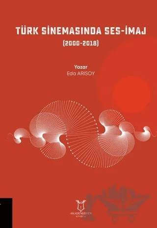 Türk Sinemasında Ses-İmaj – Eda Arısoy – Akademisyen Kitabevi kitap kapağı