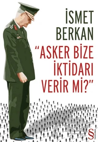 Asker Bize İktidarı Verir mi? – İsmet Berkan – Everest Yayınları kitap kapağı