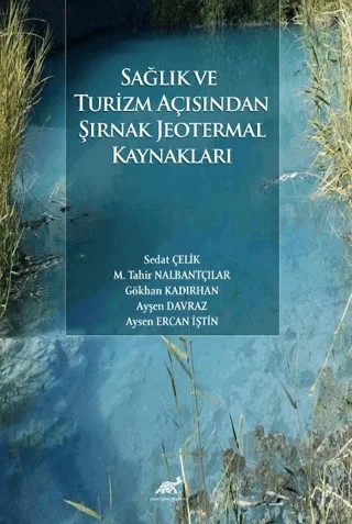 Sağlık ve Turizm Açısından Şırnak Jeotermal Kaynakları – Sedat Çelik, Ayşen Davraz, Aysen Ercan İştin, Gökhan Kadırhan, M. Tahir Nalbantçılar – Paradigma Akademi Yayınları kitap kapağı