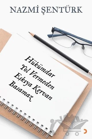 Hükümdar Yol Vermeden Eşkıya Kervan Basamaz – Nazmi Şentürk – Cinius Yayınları kitap kapağı