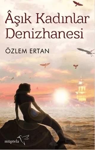 Aşık Kadınlar Denizhanesi – Özlem Ertan – Müptela Yayınları kitap kapağı