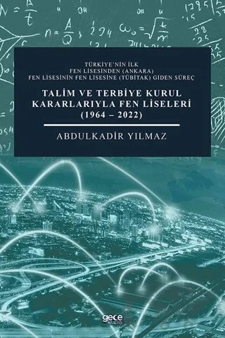 Talim ve Terbiye Kurul Kararlarıyla Fen Liseleri 1964 - 2022 – Abdulkadir Yılmaz – Gece Kitaplığı kitap kapağı