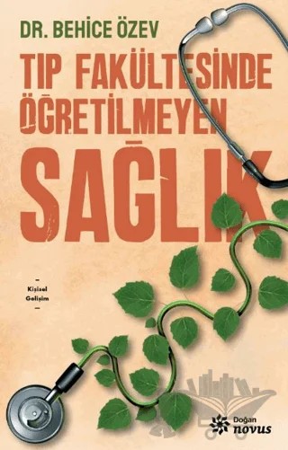 Tıp Fakültesinde Öğretilmeyen Sağlık – Behice Özev – Doğan Novus kitap kapağı