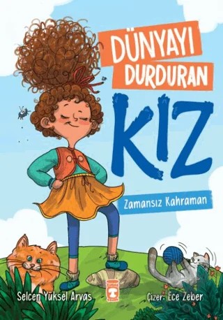 Dünyayı Durduran Kız - Zamansız Kahraman – Selcen Yüksel Arvas – Timaş Çocuk kitap kapağı