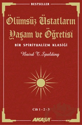 Ölümsüz Üstatların Yaşam ve Öğretisi Cilt: 1-2-3 – Baird T. Spalding – Akaşa Yayınları kitap kapağı