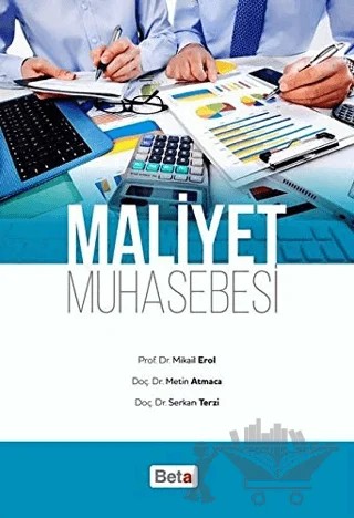Maliyet Muhasebesi – Metin Atmaca, Mikail Erol, Serkan Terzi – Beta Yayınevi kitap kapağı