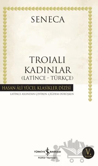 Troialı Kadınlar (Latince - Türkçe) – Lucius Annaeus Seneca – İş Bankası Kültür Yayınları kitap kapağı