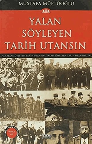 Yalan Söyleyen Tarih Utansın Cilt: 10 – Mustafa Müftüoğlu – Başak Yayınları kitap kapağı