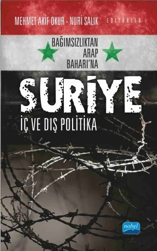 Bağımsızlıktan Arap Baharı’na SURİYE: İç ve Dış Politika – Mehmet Akif Okur-Nuri Salık – Nobel Akademik Yayıncılık kitap kapağı