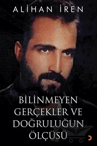 Bilinmeyen Gerçekler ve Doğruluğun Ölçüsü – Alihan İren – Cinius Yayınları kitap kapağı