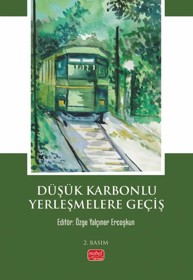 Düşük Karbonlu Yerleşmelere Geçiş – Ali Burak Aslan, Ali Gökmen, Aslı Altanlar, Ayşegül Kanbak, Betül Ertoy Sarıışık, Ceren Ercoşkun, Deniz Yardım, Esra Zengin Gengörü, İnci Gökmen, Selin Mutdoğan, Şeyda Bülbül, Şeyma Elif Dincer, Ümmügülsüm Dağlıoğlu, Zeliha Özel Mazlum, Zeynep Özdemir – Nobel Bilimsel Eserler kitap kapağı