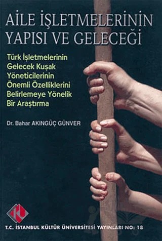 Aile İşletmelerinin Yapısı ve Geleceği – Bahar Akıngüç Günver – İstanbul Kültür Üniversitesi - İKÜ Yayınevi kitap kapağı