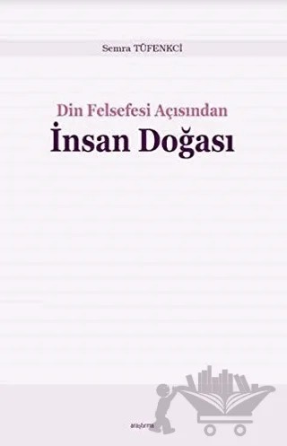 Din Felsefesi Açısından İnsan Doğası – Semra Tüfenkci – Araştırma Yayınları kitap kapağı
