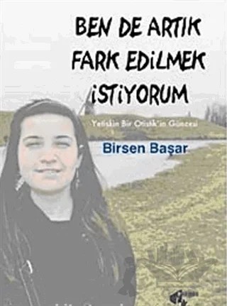 Ben de Artık Fark Edilmek İstiyorum – Birsen Başar – Papirüs Yayınevi kitap kapağı