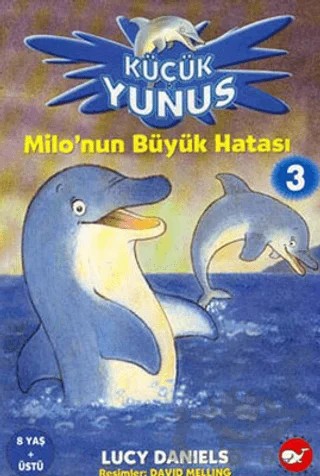 Küçük Yunus - Milo’nun Büyük Hatası 3 – Lucy Daniels – Beyaz Balina Yayınları kitap kapağı