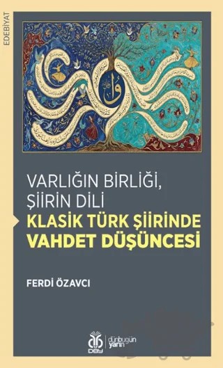 Varlığın Birliği, Şiirin Dili: Klasik Türk Şiirinde Vahdet Düşüncesi – Ferdi Özavcı – DBY Yayınları kitap kapağı