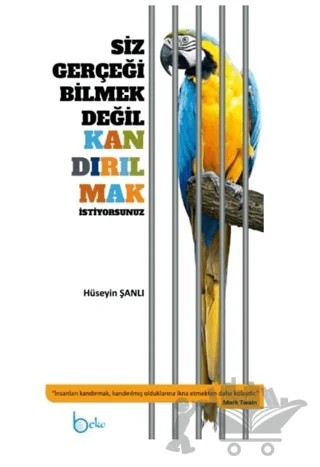 Siz Gerçeği Bilmek Değil Kandırılmak İstiyorsunuz – Hüseyin Şanlı – Beka Yayınları kitap kapağı