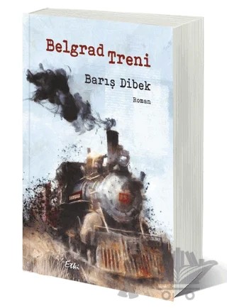 Belgrad Treni – Barış Dibek – Etki Yayınları kitap kapağı