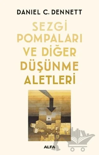 Sezgi Pompaları ve Diğer Düşünme Aletleri – Daniel C. Dennett – Alfa Yayınları kitap kapağı