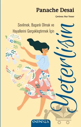 Sevilmek, Başarılı Olmak ve Hayallerini Gerçekleştirmek İçin Yeterlisin – Panache Desai – Omega kitap kapağı