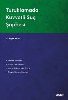 Tutuklamada Kuvvetli Suç Şüphesi – Ayça L. Akpek – Seçkin Yayıncılık kitap kapağı