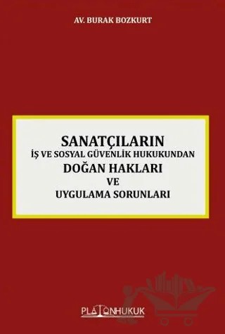 Sanatçıların İş ve Sosyal Güvenlik Hukukundan Doğan Hakları ve Uygulama Sorunları – Burak Bozkurt – Platon Hukuk kitap kapağı