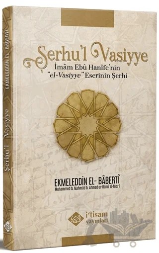 Şerhu'l Vasiyye Ebu Hanife'nin el-Vasiyye Eserinin Şerhi – İmam Baberti – İtisam Yayınları kitap kapağı