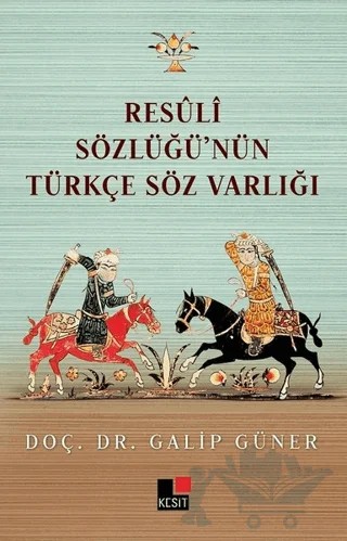 Resüli Sözlüğünün Türkçe Söz Varlığı – Galip Güner – Kesit Yayınları kitap kapağı