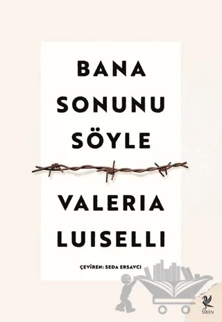 Bana Sonunu Söyle – Valeria Luiselli – Siren Yayınları kitap kapağı
