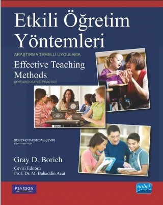 ETKİLİ ÖĞRETİM YÖNTEMLERİ - Araştırma Temelli Uygulama - EFFECTIVE TEACHING METHODS- Research-Based Practice – Gray D. Borich – Nobel Akademik Yayıncılık kitap kapağı