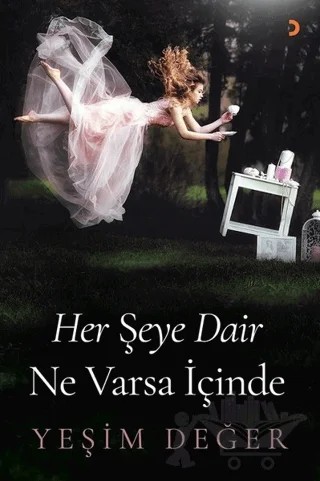 Her Şeye Dair Ne Varsa İçinde – Yeşim Değer – Cinius Yayınları kitap kapağı