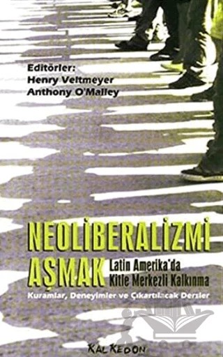 Neoliberalizmi Aşmak Latin Amerika’da Kitle Merkezli Kalkınma – Henry Veltmeyer – Kalkedon Yayıncılık kitap kapağı