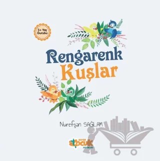 Rengarenk Kuşlar – Nurefşan Sağlam – Siyer Çocuk Yayınları kitap kapağı
