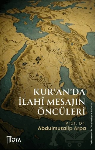 Kur'an'da İlahi Mesajın Öncüleri – Abdulmutalip Arpa – DTA Yayıncılık kitap kapağı