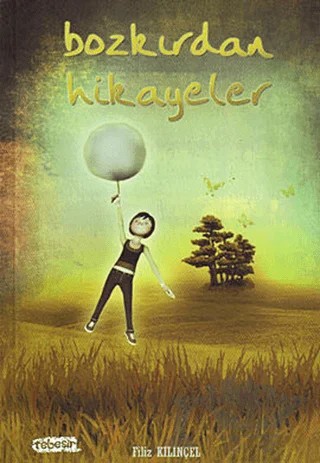 Bozkırdan Hikayeler – Filiz Kılınçel – Tebeşir Yayınları kitap kapağı