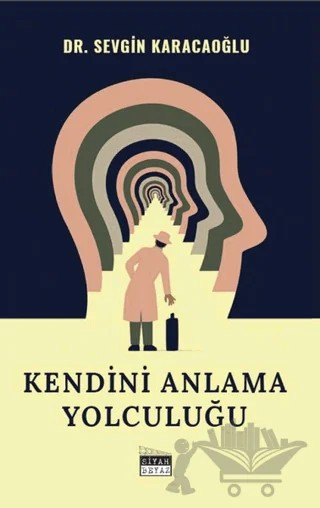 Kendini Anlama Yolculuğu – Sevgin Karacaoğlu – Siyah Beyaz Yayınları kitap kapağı