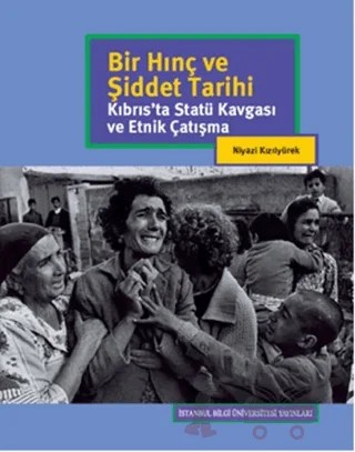 Bir Hınç ve Şiddet Tarihi – Niyazi Kızılyürek – İstanbul Bilgi Üniversitesi Yayınları kitap kapağı