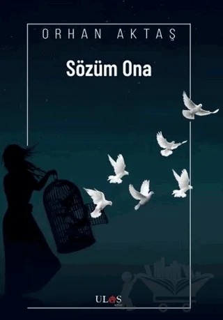 Sözüm Ona – Orhan Aktaş – Ulaş Kitap kitap kapağı