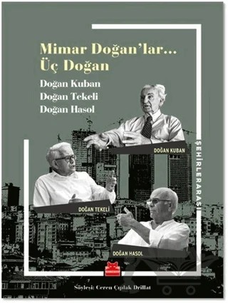 Mimar Doğanlar… Üç Doğan – Ceren Çıplak Drillat, Doğan Hasol, Doğan Kuban, Doğan Tekeli – Kırmızı Kedi Yayınevi kitap kapağı